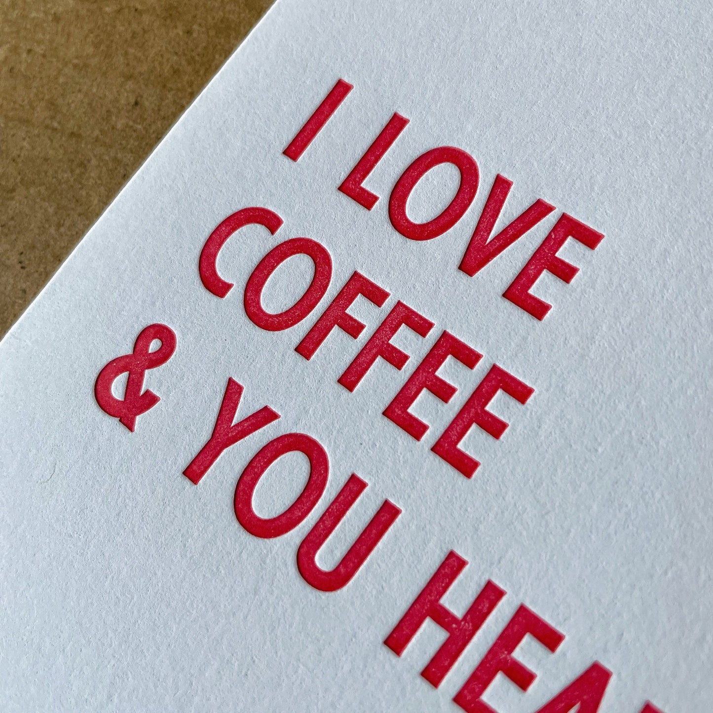 I Love Coffee & You Heaps - Letterpress Card