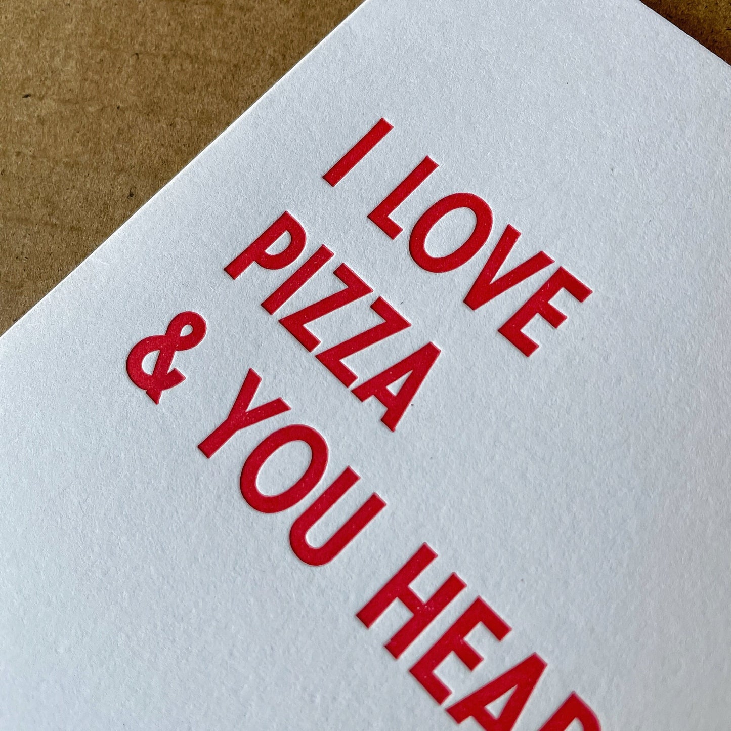 I Love Pizza & You Heaps - Letterpress Card