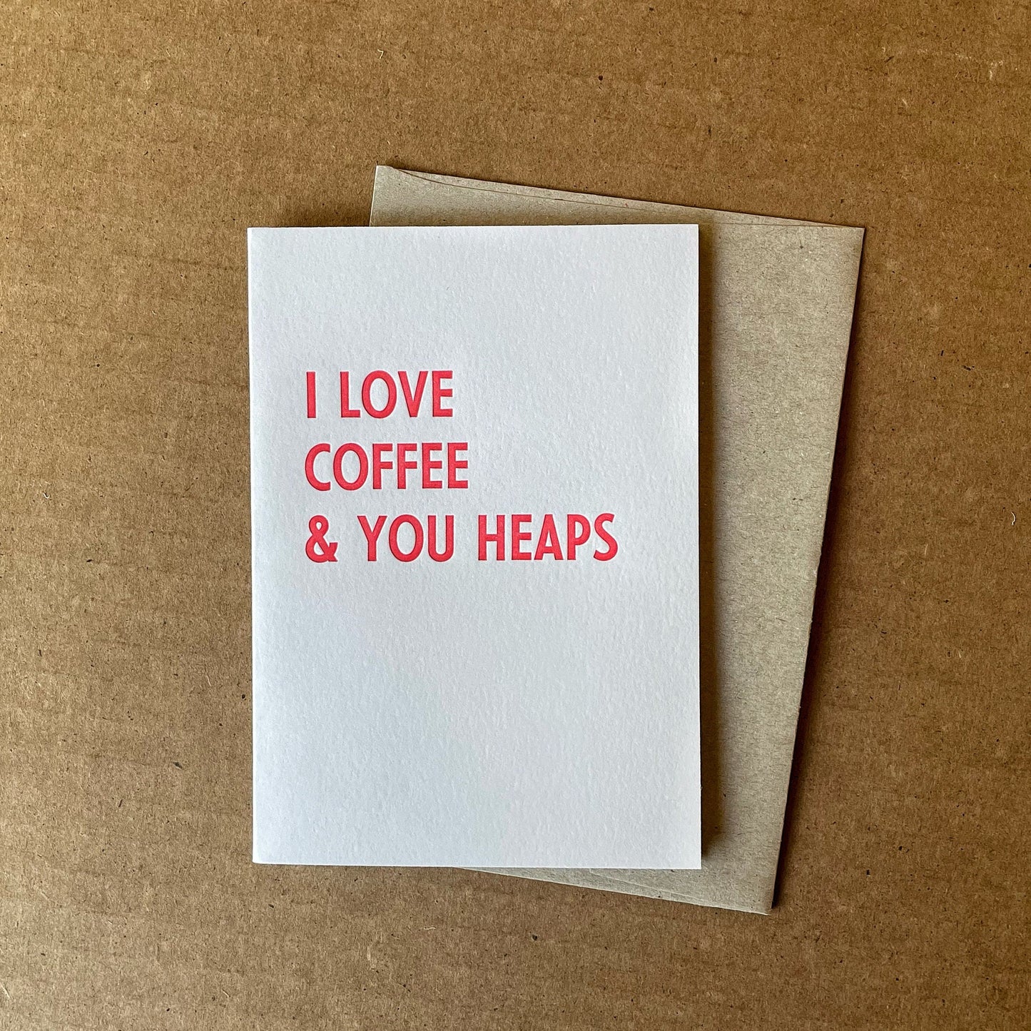 I Love Coffee & You Heaps - Letterpress Card