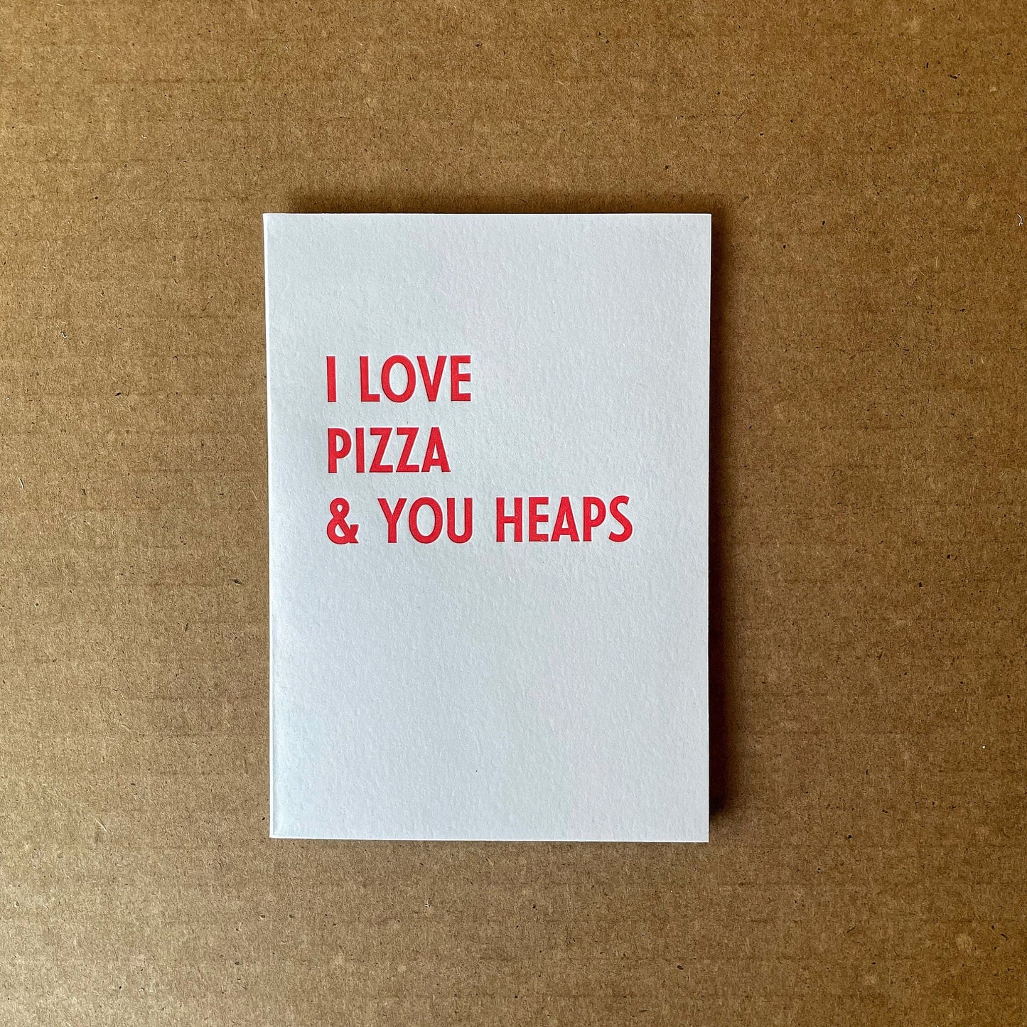 I Love Pizza & You Heaps - Letterpress Card