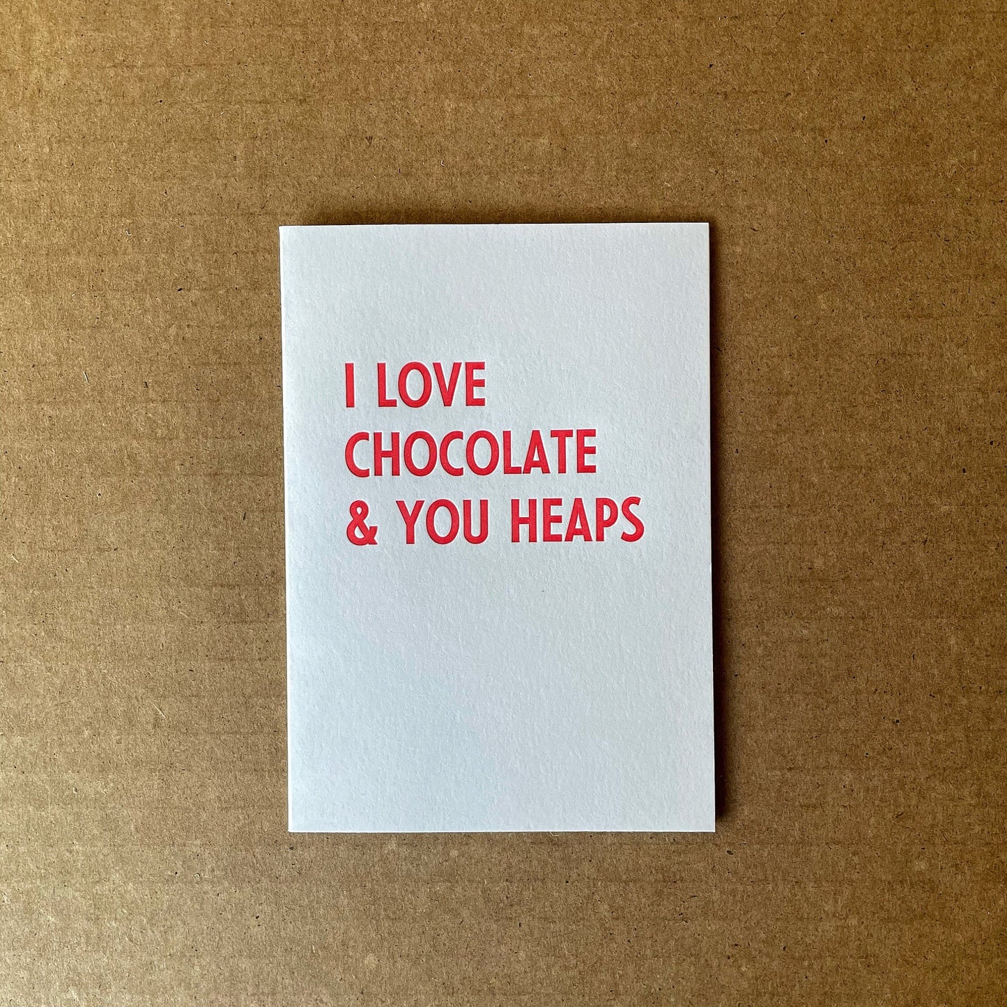 I Love Chocolate & You Heaps - Letterpress Card